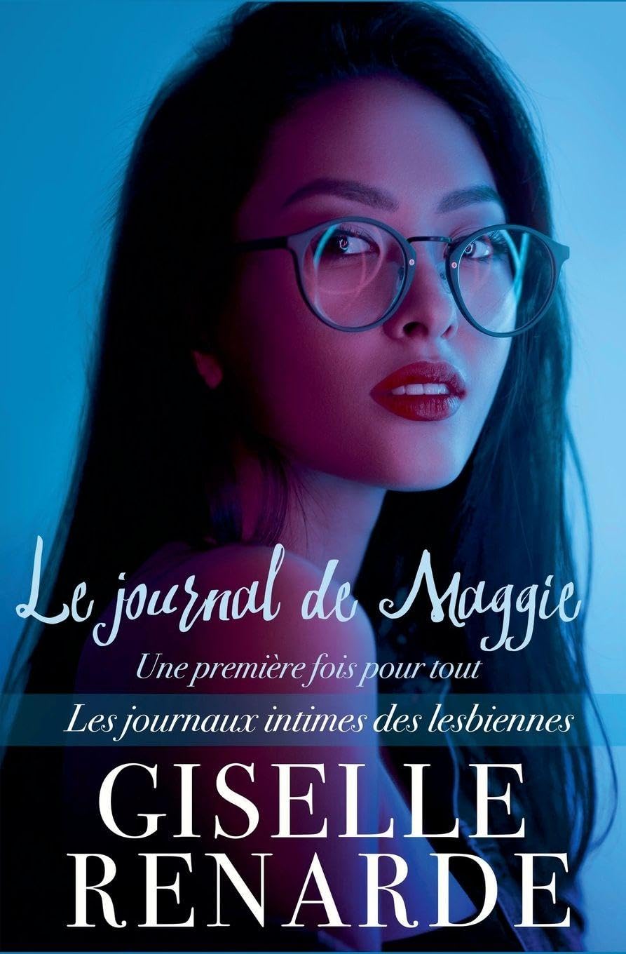 Le journal de Maggie: une première fois pour tout: 4 (Les Journaux Intimes Des Lesbiennes)