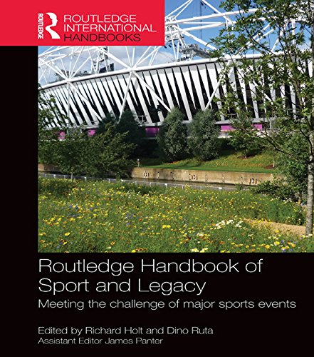 Routledge Handbook of Sport and Legacy: Meeting the Challenge of Major Sports Events (Routledge International Handbooks)