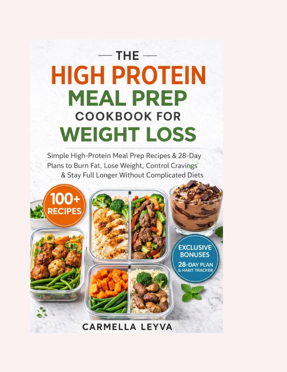 THE HIGH PROTEIN MEAL PREP COOKBOOK FOR WEIGHT LOSS: Simple High-Protein Meal Prep Recipes & 28-Day Plans to Burn Fat, Lose Weight, Control Cravings & Stay Full Longer Without Complicated Diets