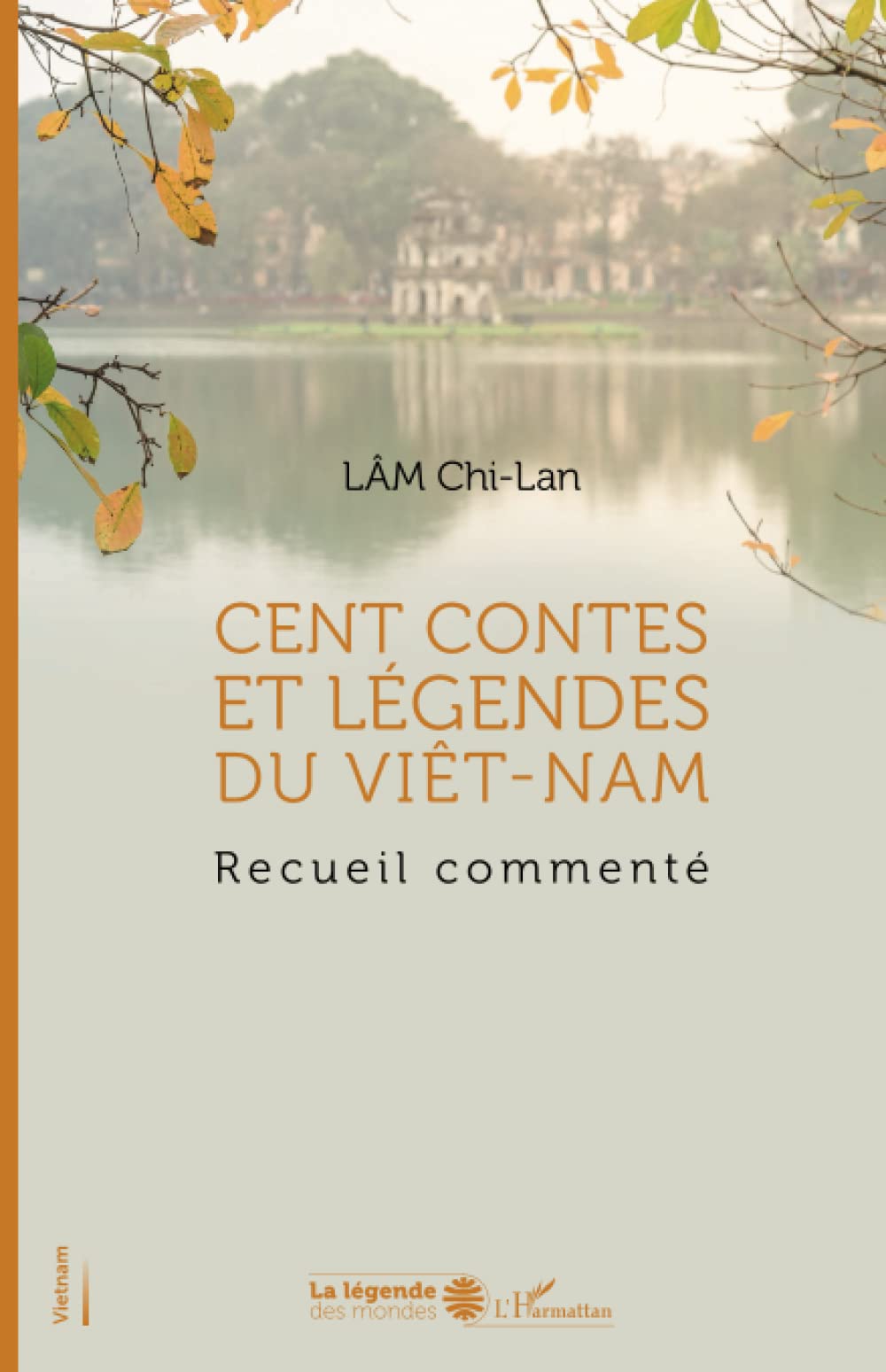 Cent contes et légendes du Viêt-Nam: Recueil commenté