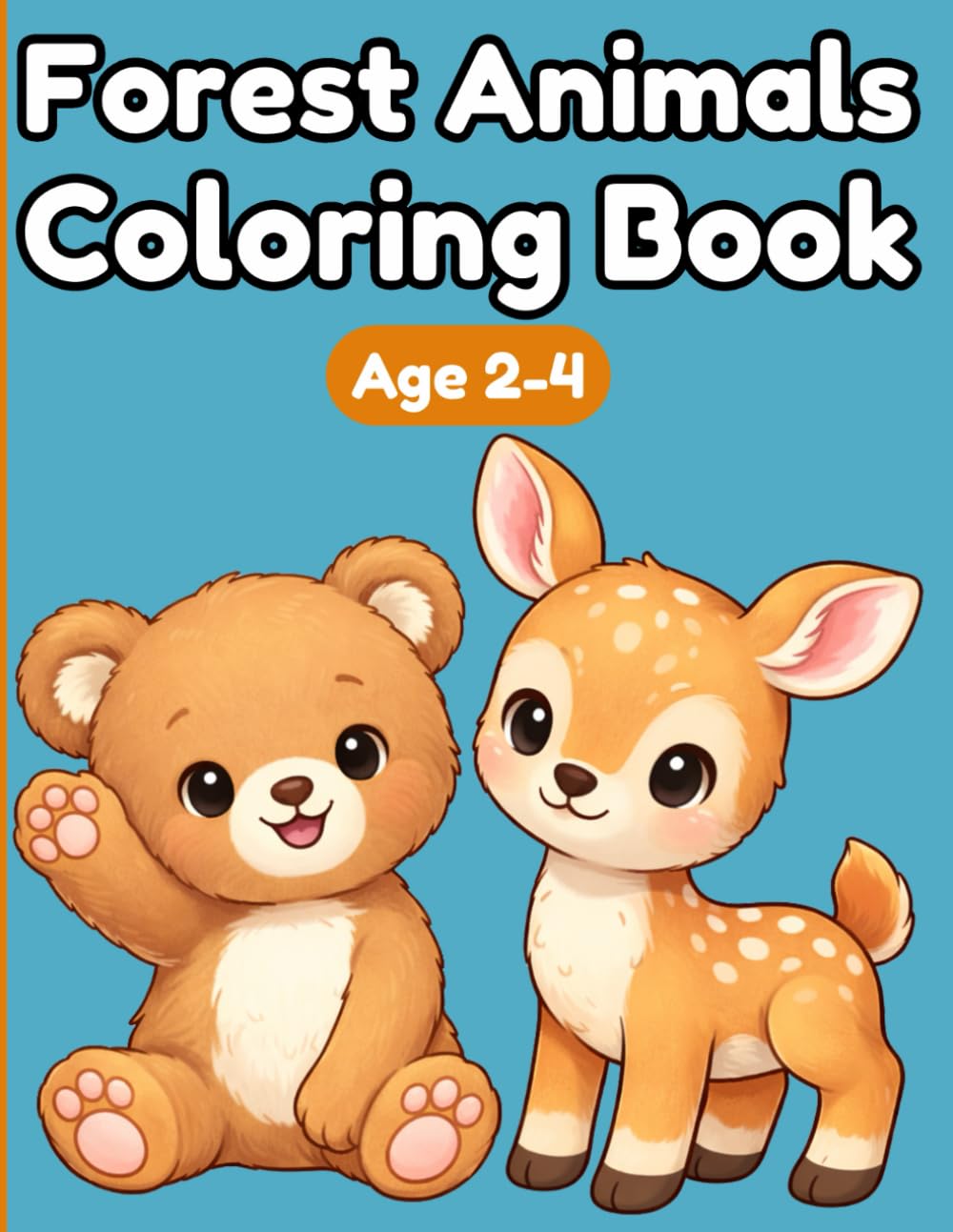 Forest Animals Coloring Book: Big and Simple Coloring Pages for Toddlers Ages 2–4, Cute Forest Animals for Early Learning and Fun