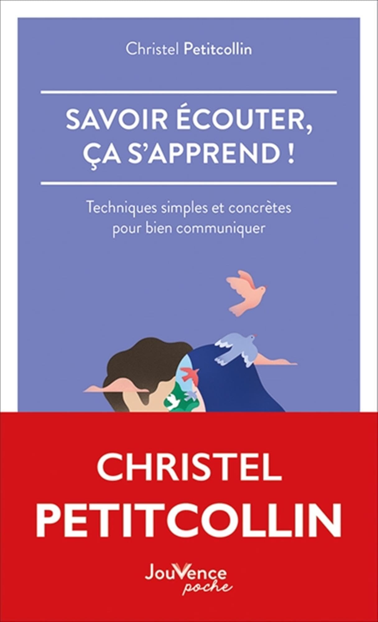 Savoir s'écouter ça s'apprend !: Techniques simples et concrètes pour bien communiquer