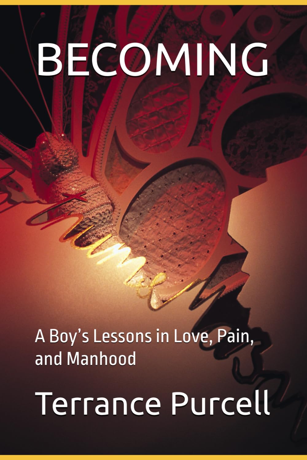 BECOMING: A Boy’s Lessons in Love, Pain, and Manhood
