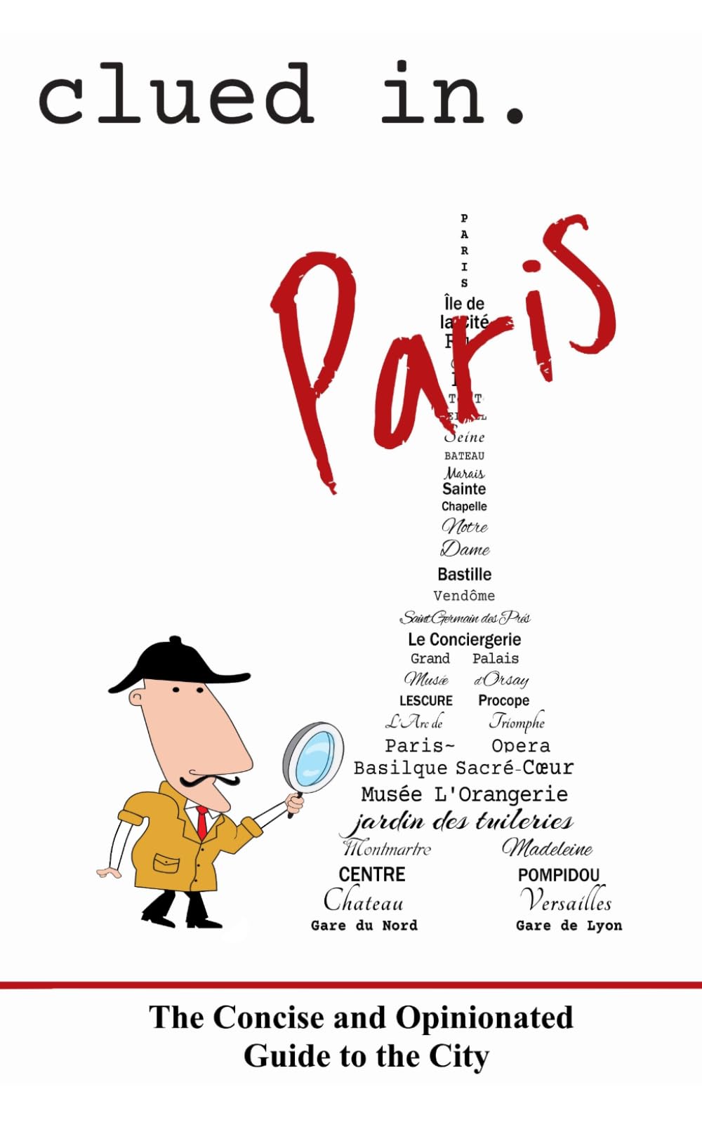 Clued In Paris: The Concise and Opinionated Guide to the City - full color edition (smart travel 2026)