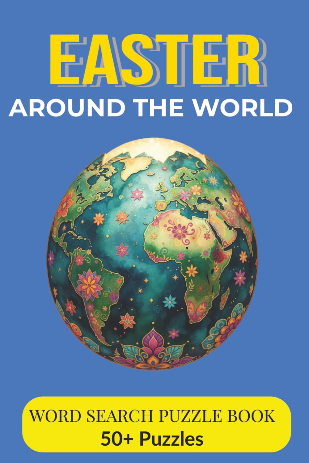 Easter Around the World: A Holiday Word Search Puzzle Book for Adults & Families: Explore Global Easter Traditions, Spring Celebrations & Cultural ... | 6×9 inches, 110 Pages | Perfect Easter Gift