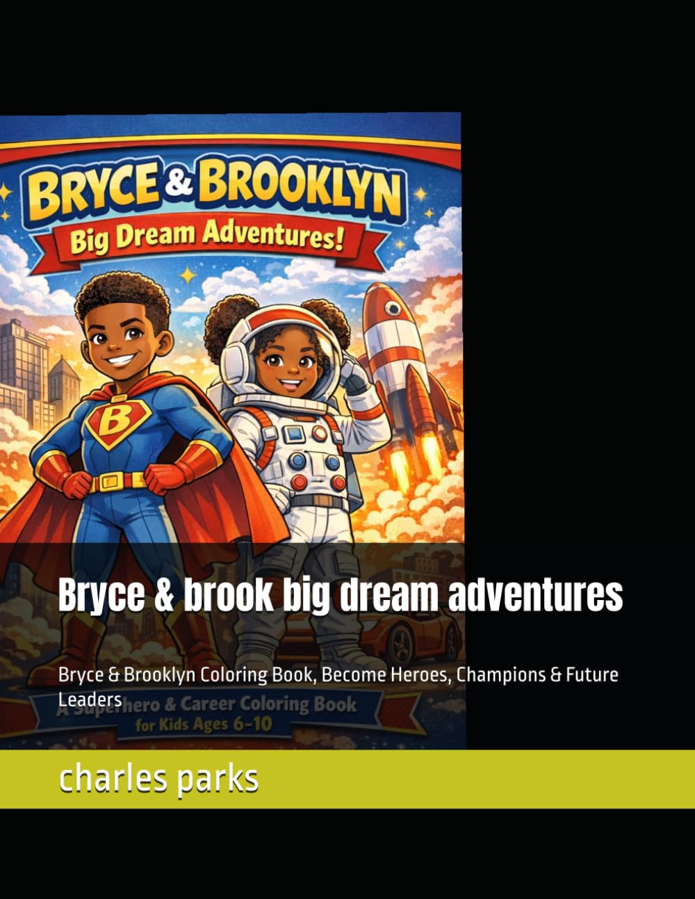 Bryce & brook big dream adventures: Bryce & Brooklyn Coloring Book, Become Heroes, Champions & Future Leaders