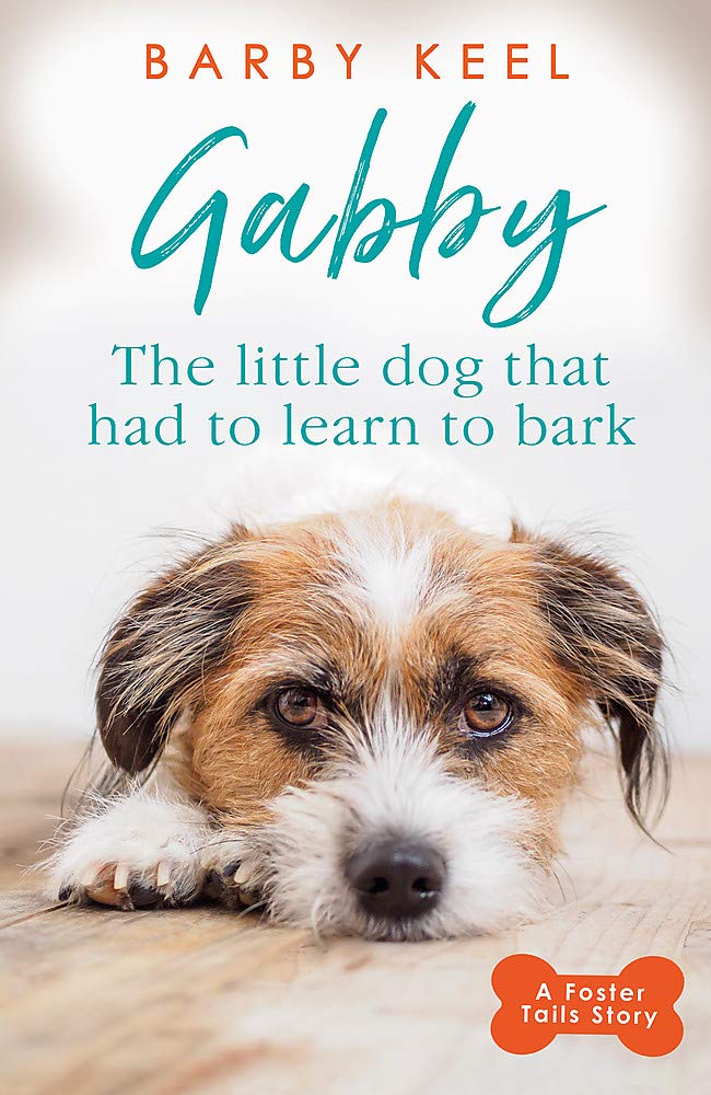 Gabby The Little Dog that had to Learn to Bark by Barby Keel PAPERBACK