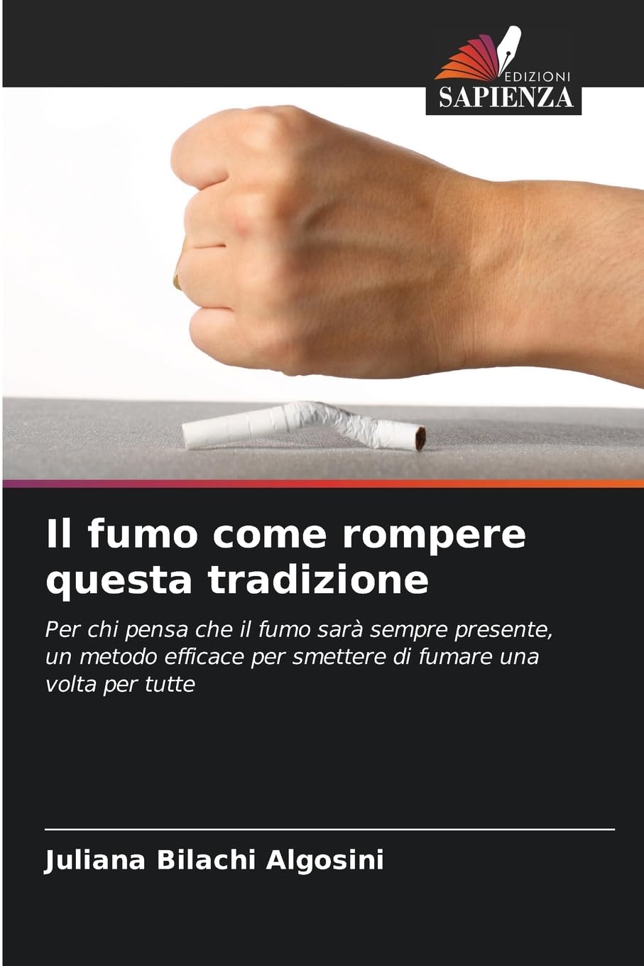 Il fumo come rompere questa tradizione: Per chi pensa che il fumo sarà sempre presente, un metodo efficace per smettere di fumare una volta per tutte