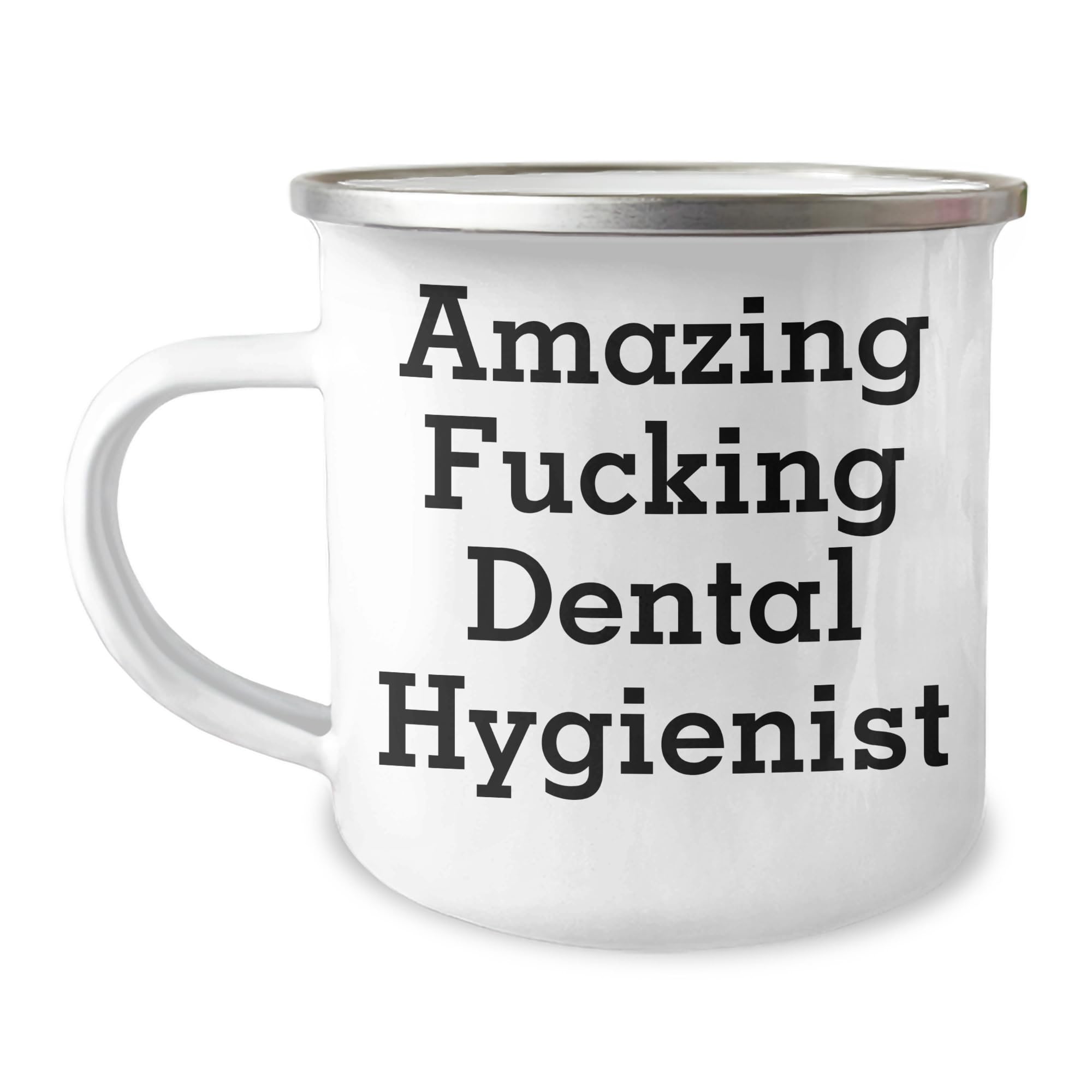 Dental Hygienist Gifts from Men to Friends, Camping Mug with Funny Quote - Amazing F-king Dental Hygienist Christmas Unique Gifts