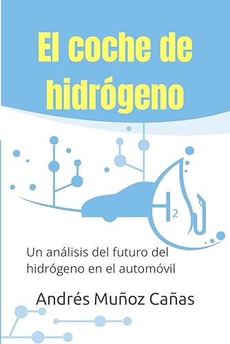 El coche de hidrógeno: Un análisis del futuro del hidrógeno en el automóvil