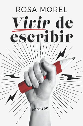 VIVIR DE ESCRIBIR. Tu guía para convertirte en copywriter y redactor freelance: Cómo vivir del copywriting y la redacción digital