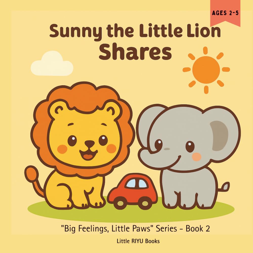Sunny Learns to Share: A Story About Sharing, Taking Turns, and Big Feelings for Toddlers Ages 2-5