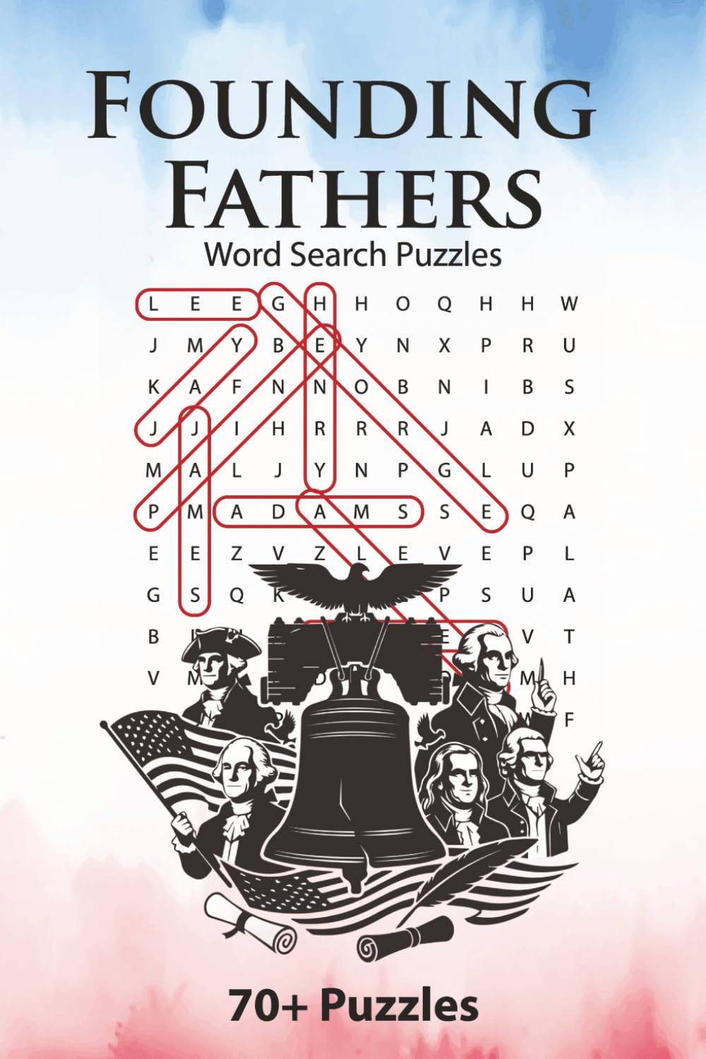 Founding Fathers Word Search Puzzle Book: 70+ Brain-Boosting Puzzles About America's Revolutionary Leaders