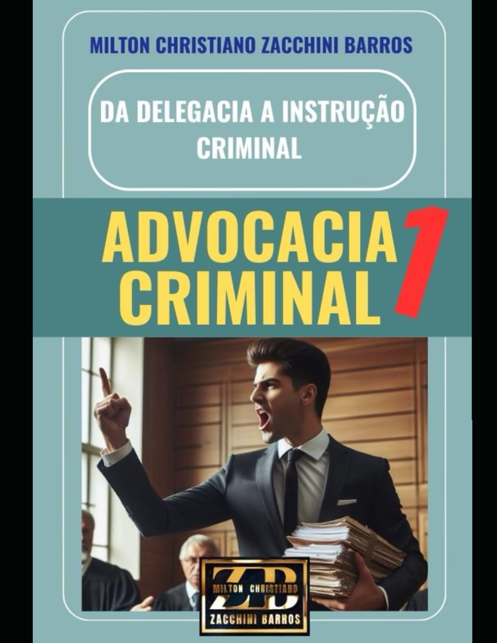 DA DELEGACIA A INSTRUÇÃO CRIMINAL: ADVOCACIA CRIMINAL (DIREITO CRIMINAL) (Portuguese Edition)