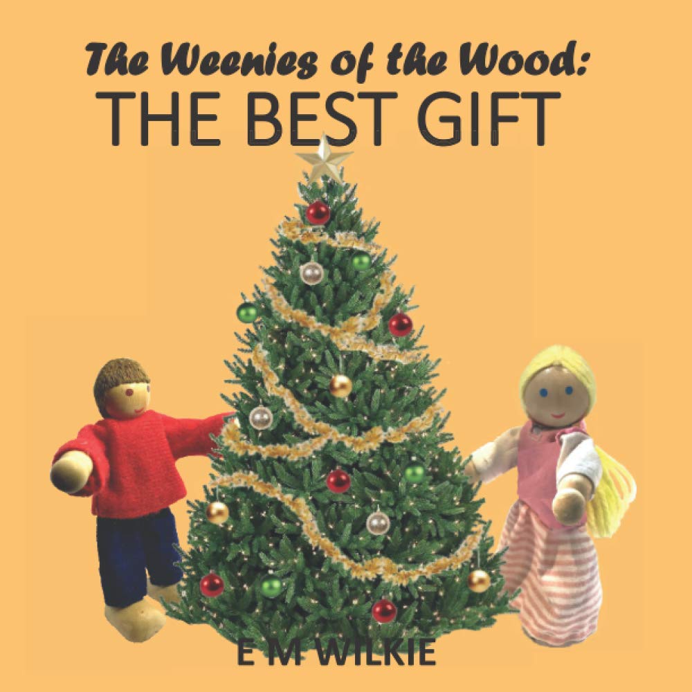 The Weenies of the Wood: THE BEST GIFT (The Weenies of the Wood Adventures)