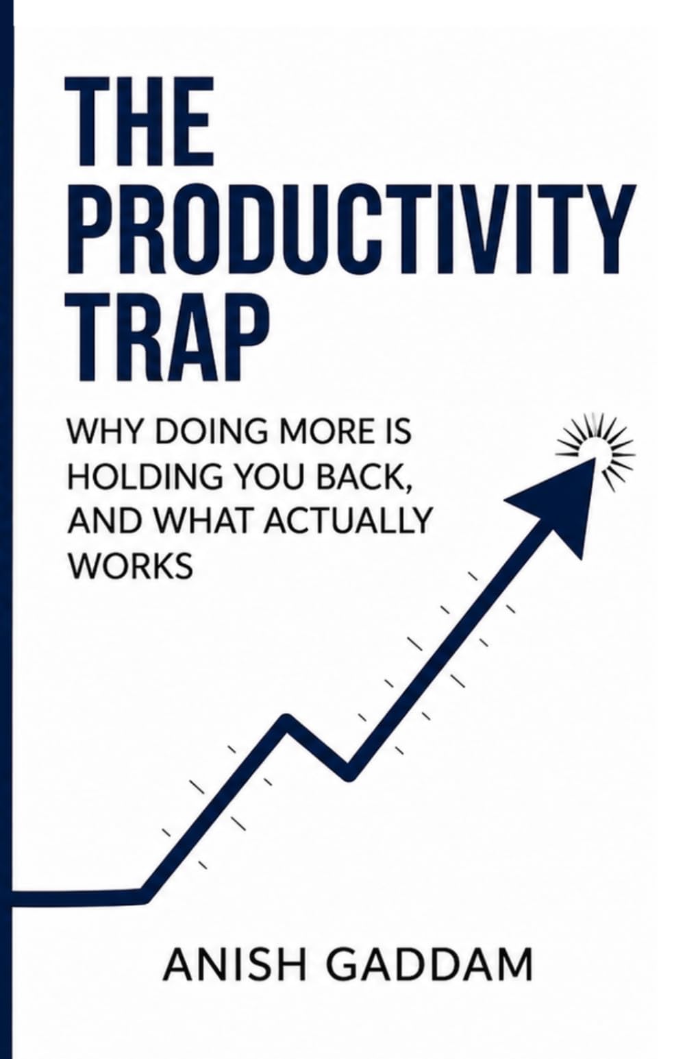 The Productivity Trap: Why Doing More Is Holding You Back, And What Actually Works