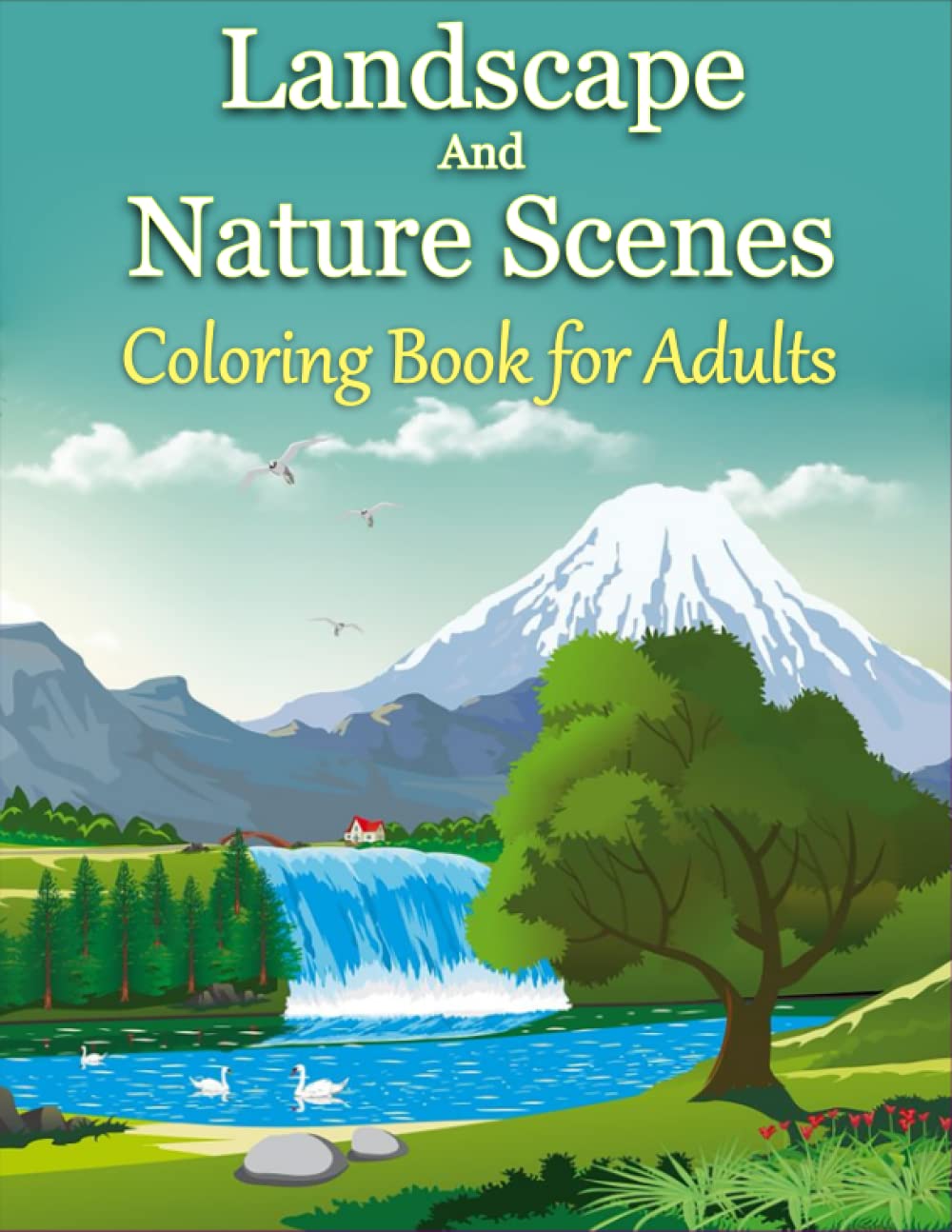 Land Scape And Nature Scenes Coloring Book For Adult: Large Print Designs For Seniors and Beginners (activity books)