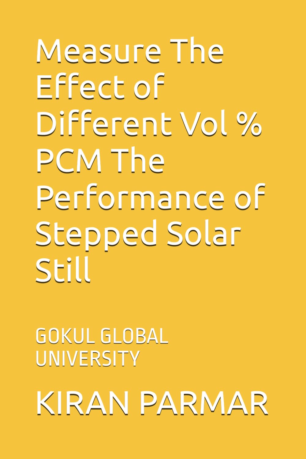 Measure The Effect of Different Vol % PCM The Performance of Stepped Solar Still