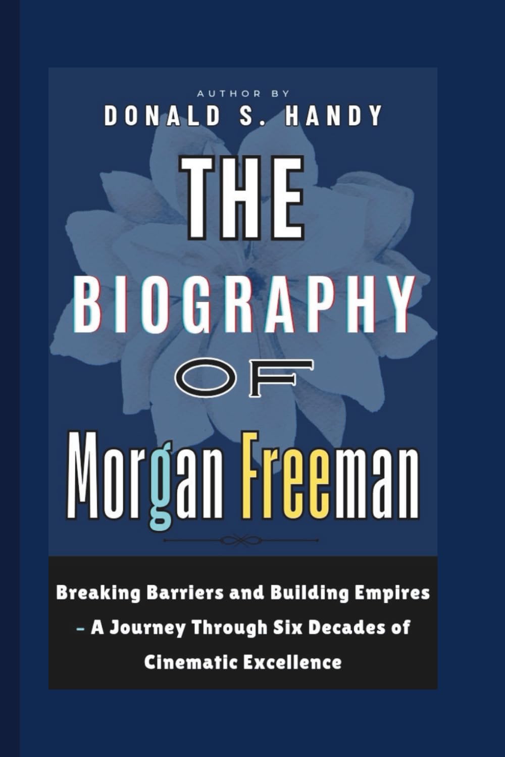 The Biography of Morgan Freeman: Breaking Barriers and Building Empires – A Journey Through Six Decades of Cinematic Excellence