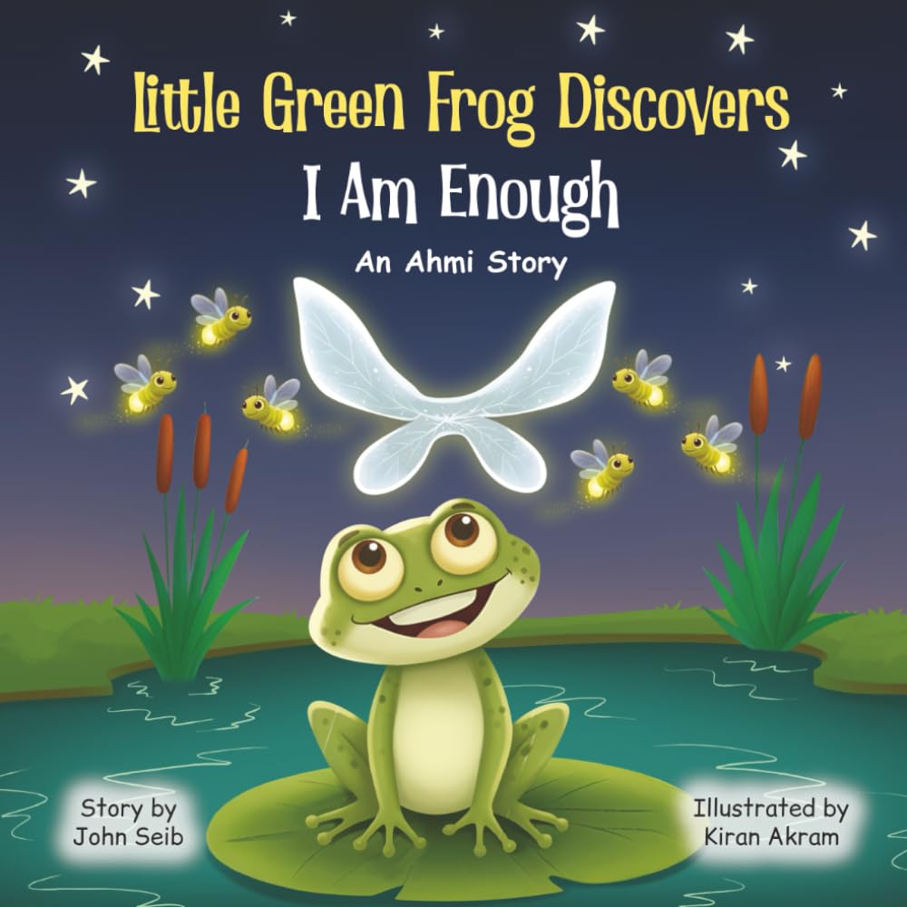 Little Green Frog Discovers: I Am Enough (An Ahmi Story)