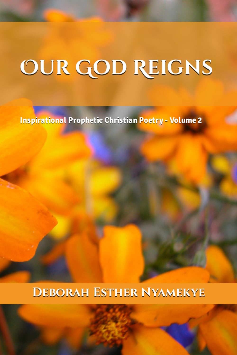 Our God Reigns: Inspirational Prophetic Christian Poetry - Volume 2