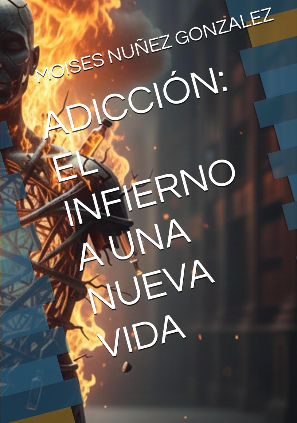 ADICCIÓN: EL INFIERNO A UNA NUEVA VIDA