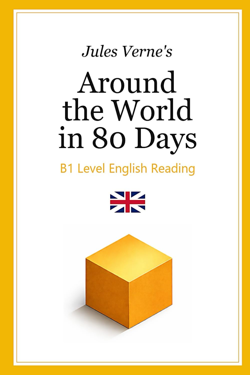 Around the World in 80 Days B1 Level English Reading: For Intermediate English Learning (Ultra Readables – Classics You Can Actually Read)