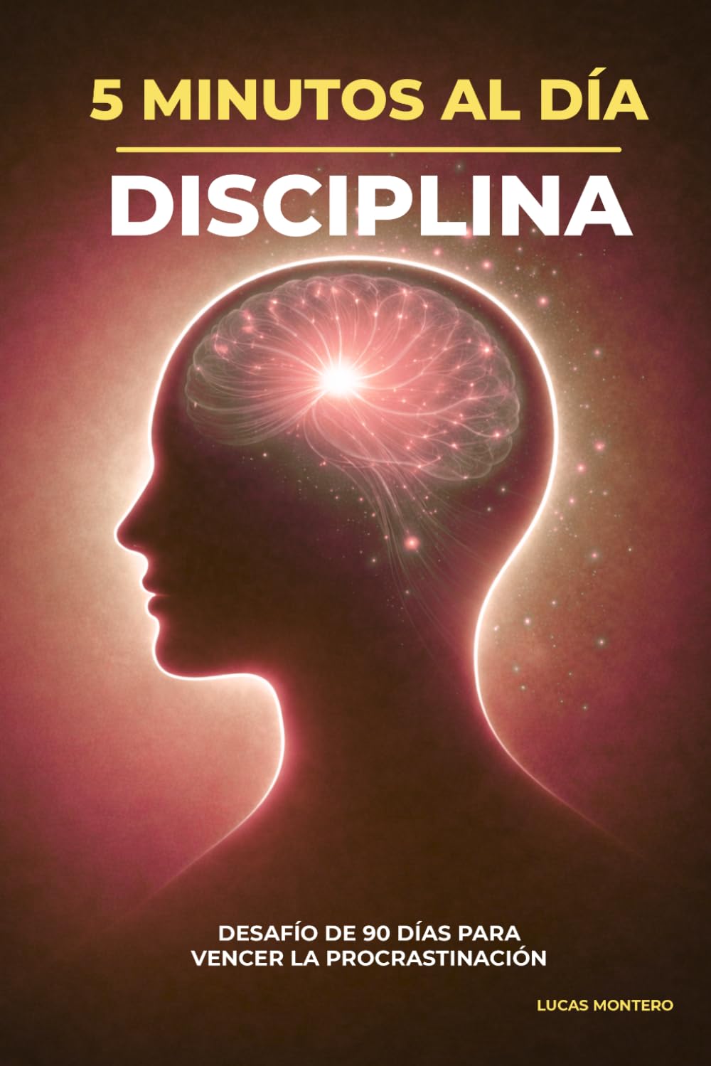 5 minutos al día para construir disciplina: Desafío de 90 días para vencer la procrastinación, crear hábitos y fortalecer tu constancia (5 Minutos al Día: Desafíos de Crecimiento Personal)
