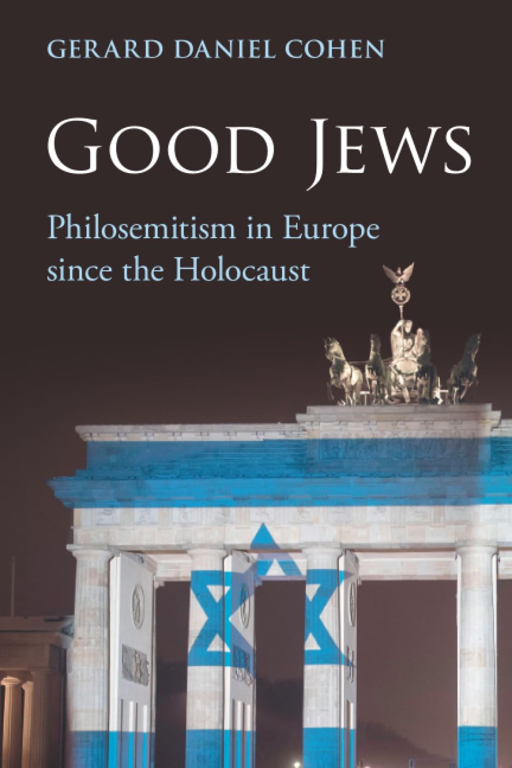 Good Jews: Philosemitism in Europe since the Holocaust