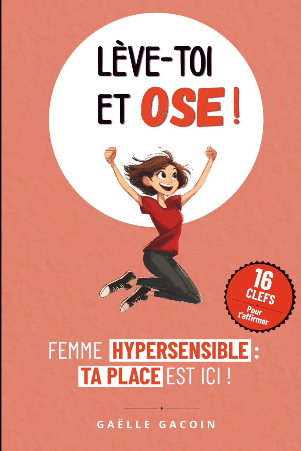 LEVE TOI ET OSE !: FEMME HYPERSENSIBLE : TA PLACE EST ICI