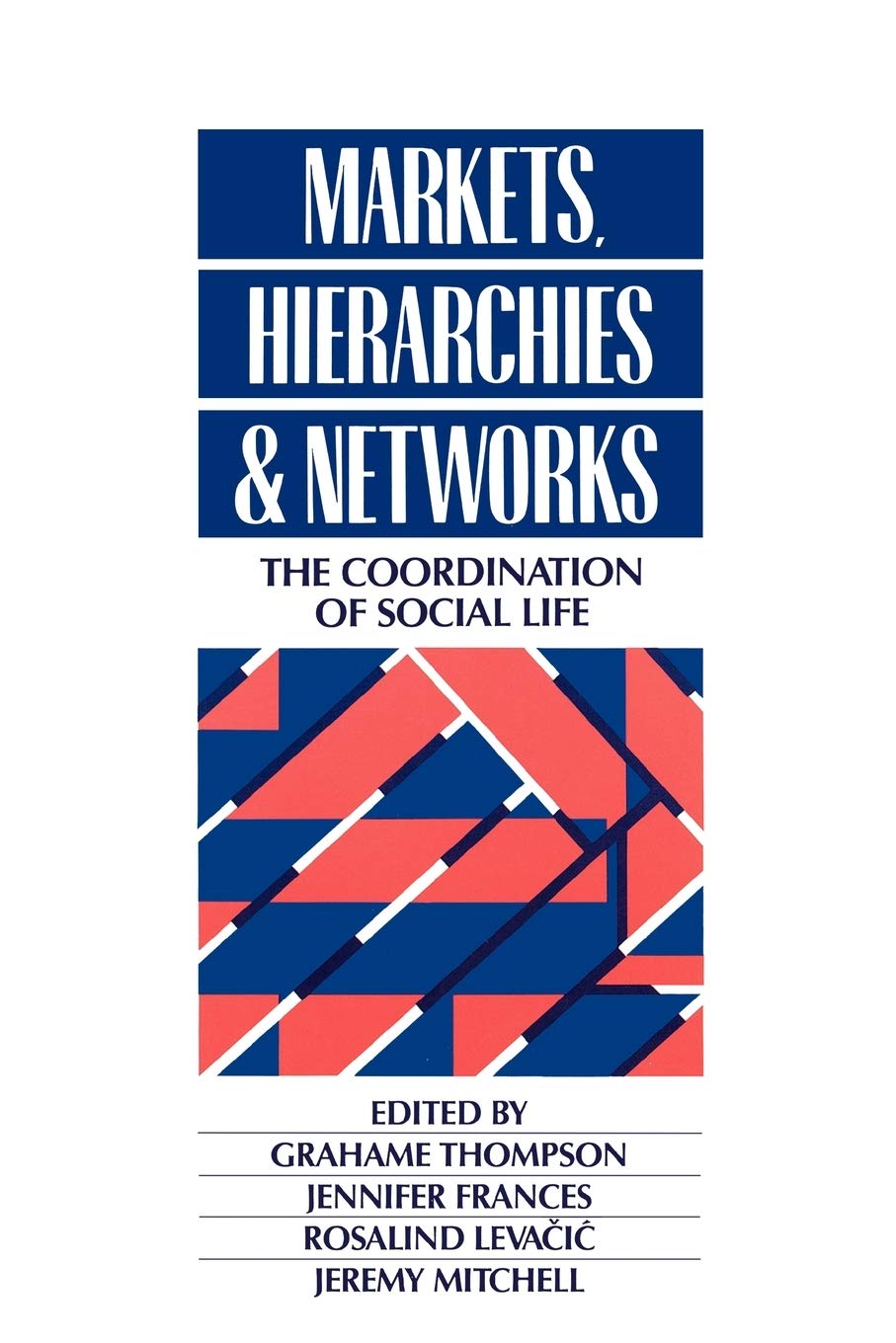 Markets, Hierarchies and Networks : The Coordination of Social Life