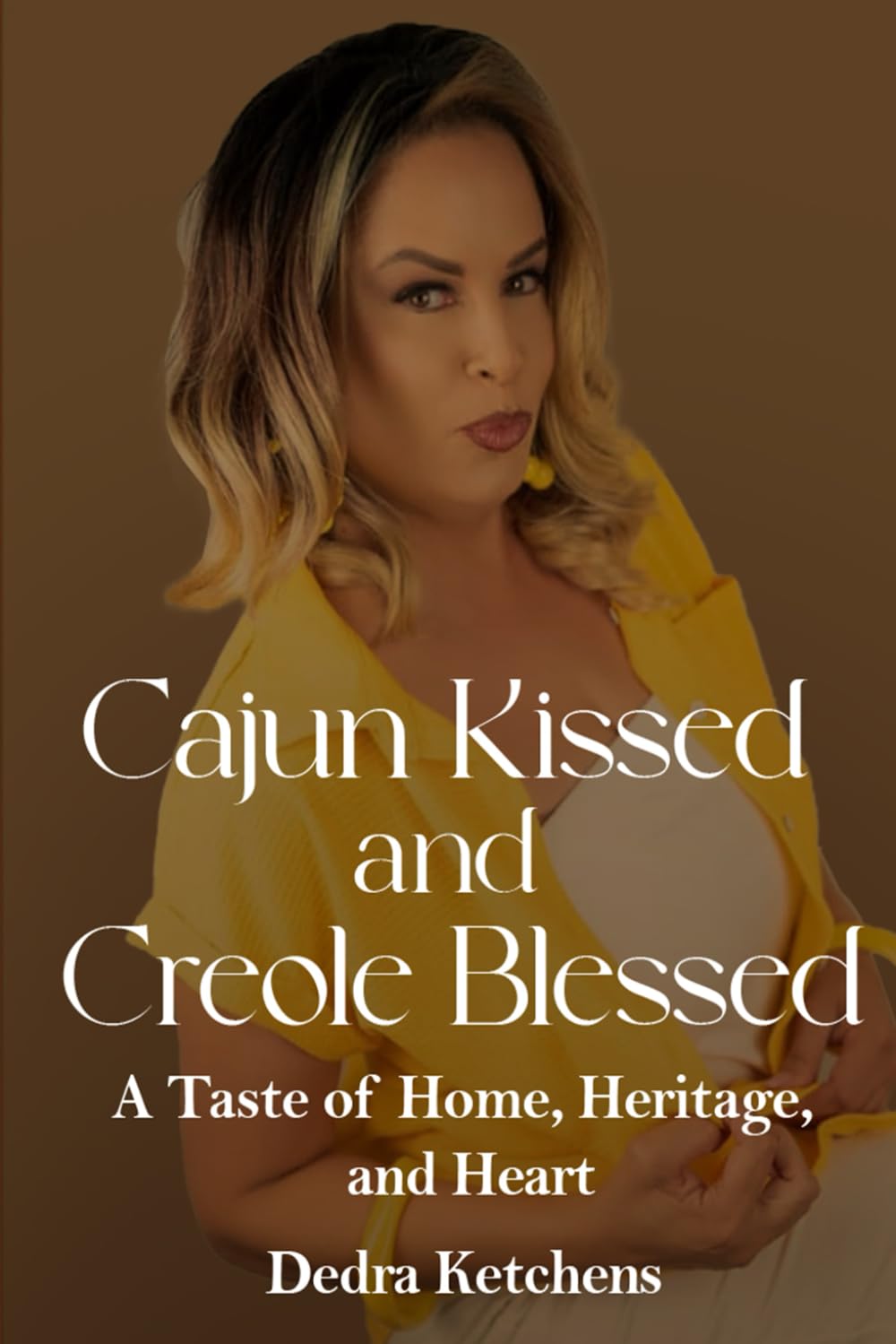 Cajun Kissed and Creole Blessed: A Taste of Home, Heritage, and Heart