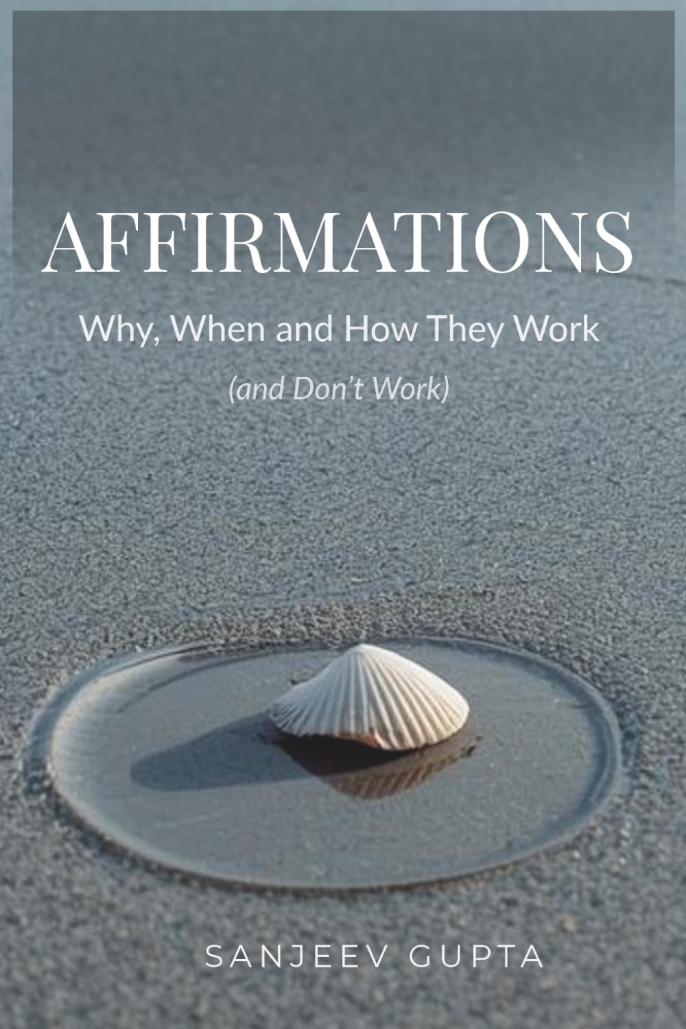 Affirmations- Why, When and How They Work (and Don’t Work)