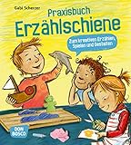  Praxisbuch Erzählschiene. Zum kreativen Erzählen, Spielen und Gestalten: Zum kreativen Erzählen, Spielen und Gestalten