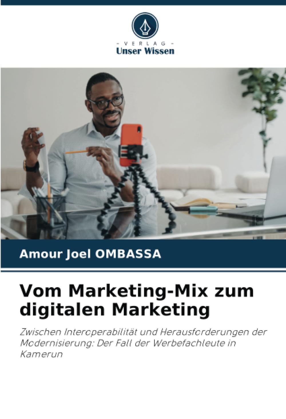 Vom Marketing-Mix zum digitalen Marketing: Zwischen Interoperabilität und Herausforderungen der Modernisierung: Der Fall der Werbefachleute in Kamerun