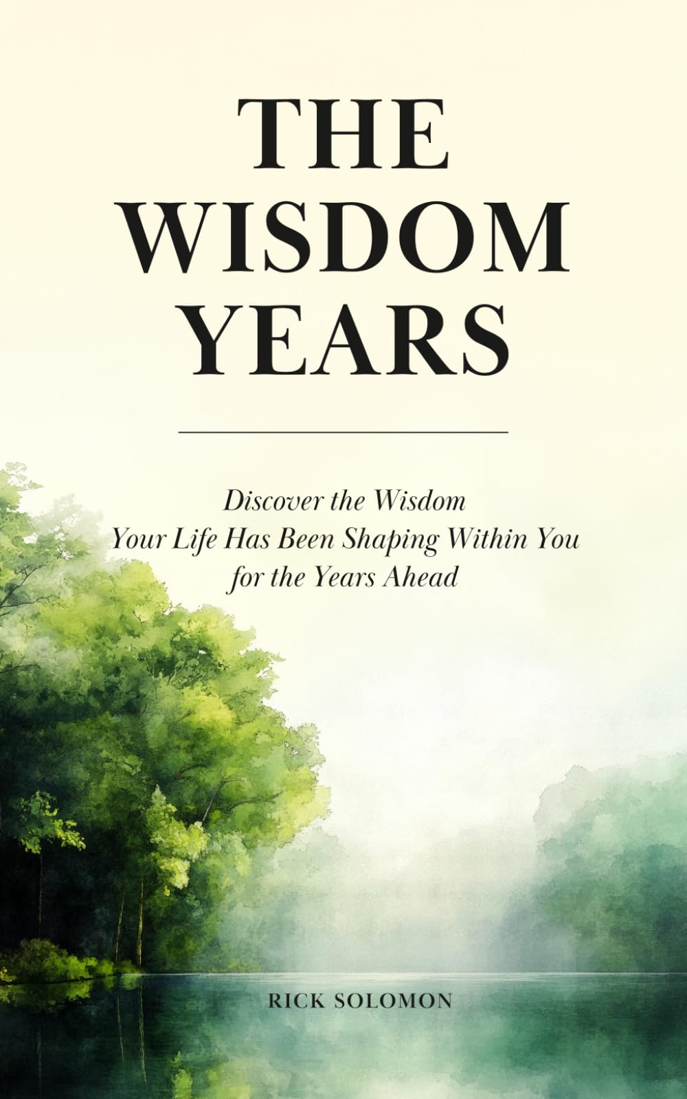 The Wisdom Years: Discover the Wisdom Your Life Has Been Shaping Within You for the Years Ahead