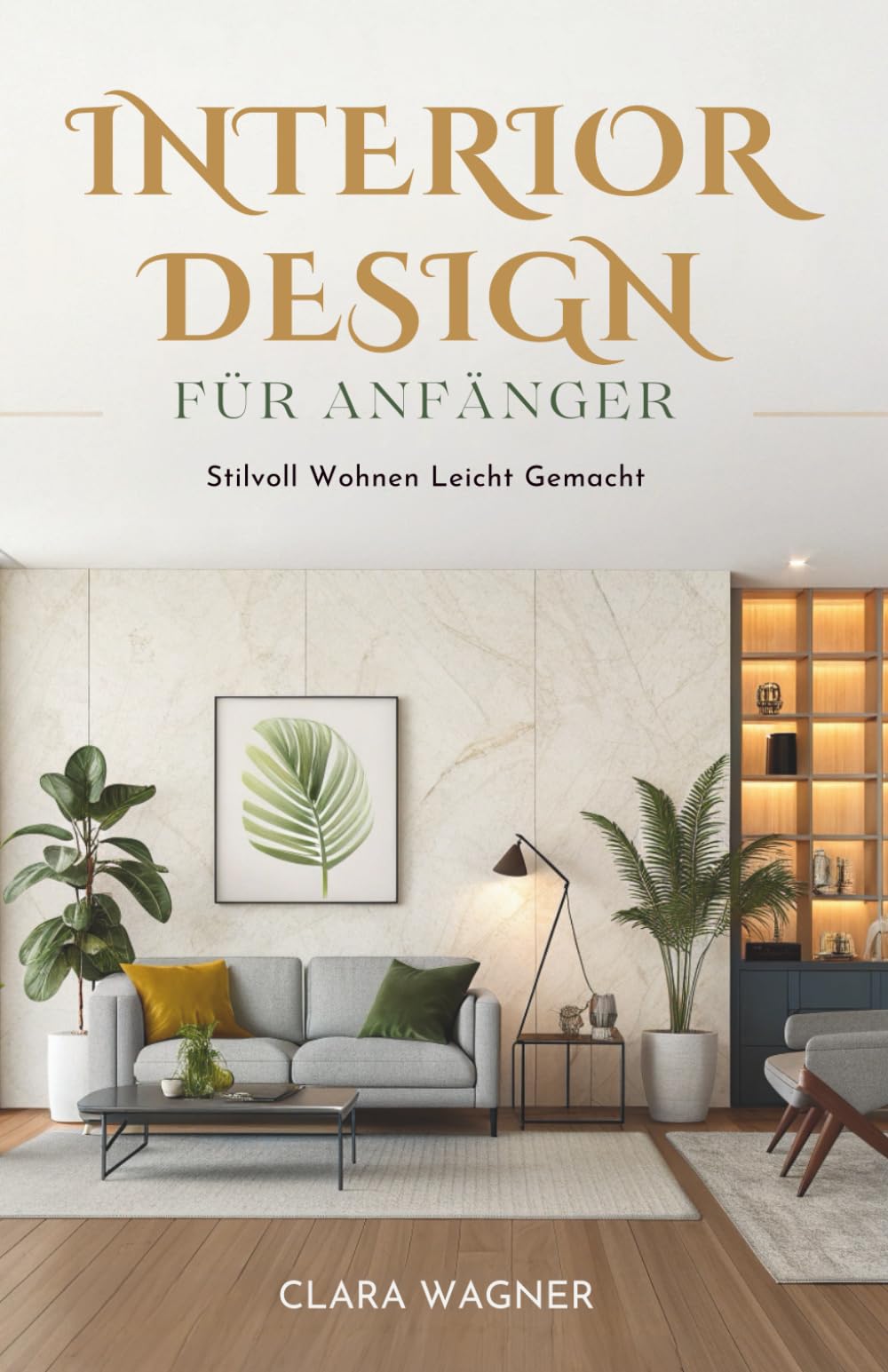 Interior Design Für Anfänger: Stilvoll Wohnen Leicht Gemacht