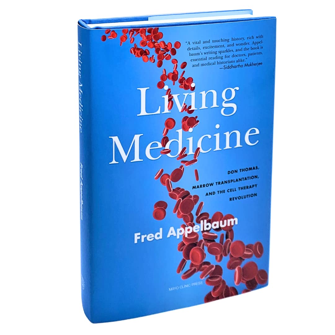 A Living Medicine: Don Thomas, Marrow Transplantation, and the Cell Therapy Revolution