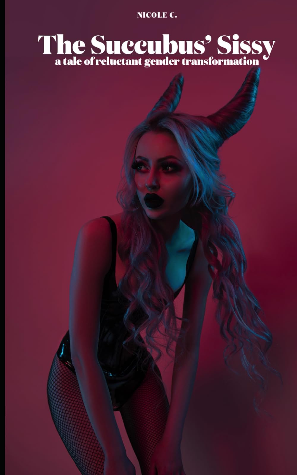 The Succubus' Sissy: A Tale of Reluctant Gender Transformation