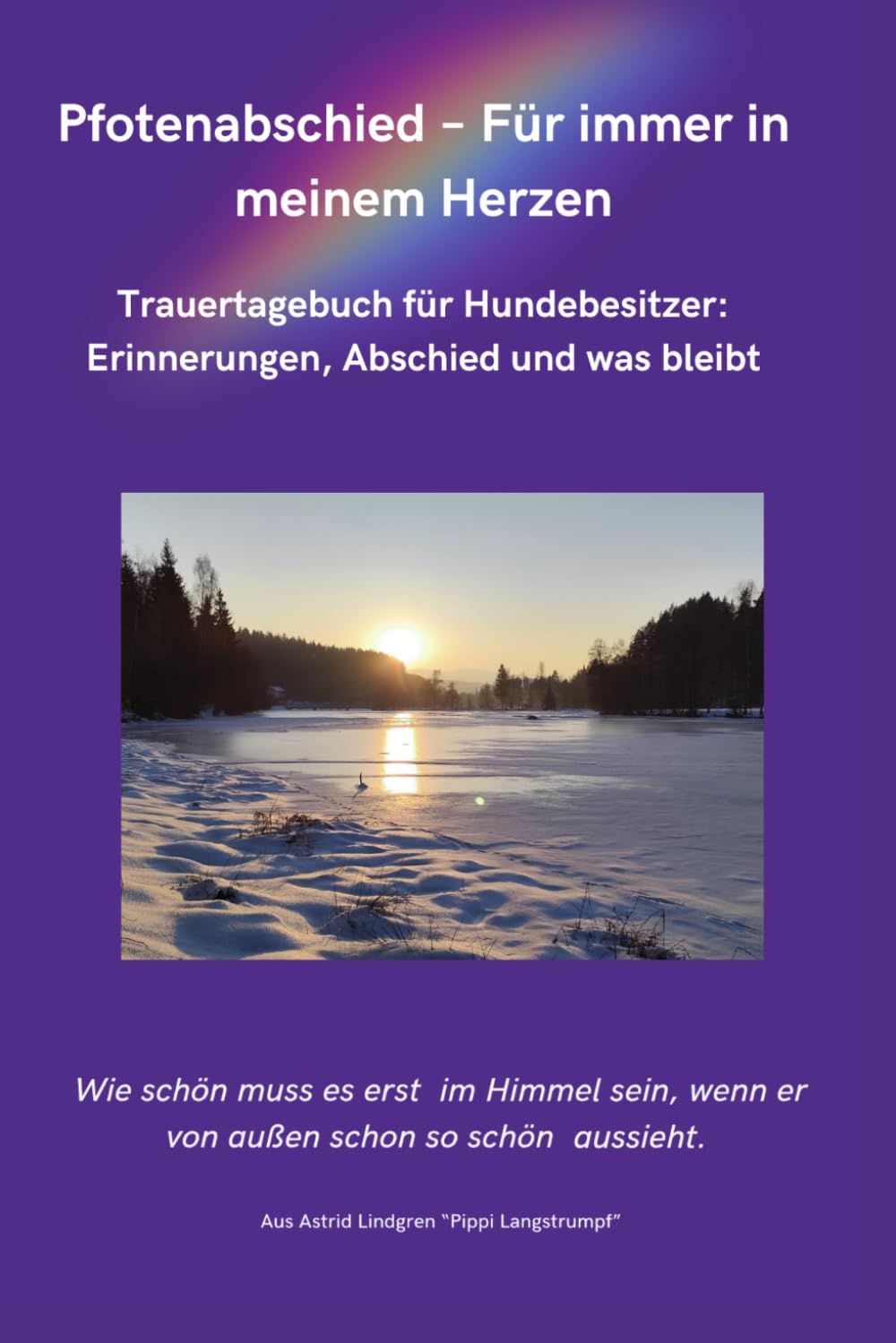 Pfotenabschied – Für immer in meinem Herzen: Ein Trauertagebuch für Hundebesitzer: Erinnerungen, Abschied und was bleibt (Pfotenabschied Trauertagebücher)