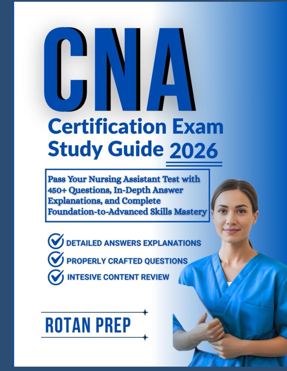 CNA Certification Exam Study Guide 2026: Pass Your Nursing Assistant Test with 450+ Questions, In-Depth Answer Explanations, and Complete Foundation-to-Advanced Skills Mastery