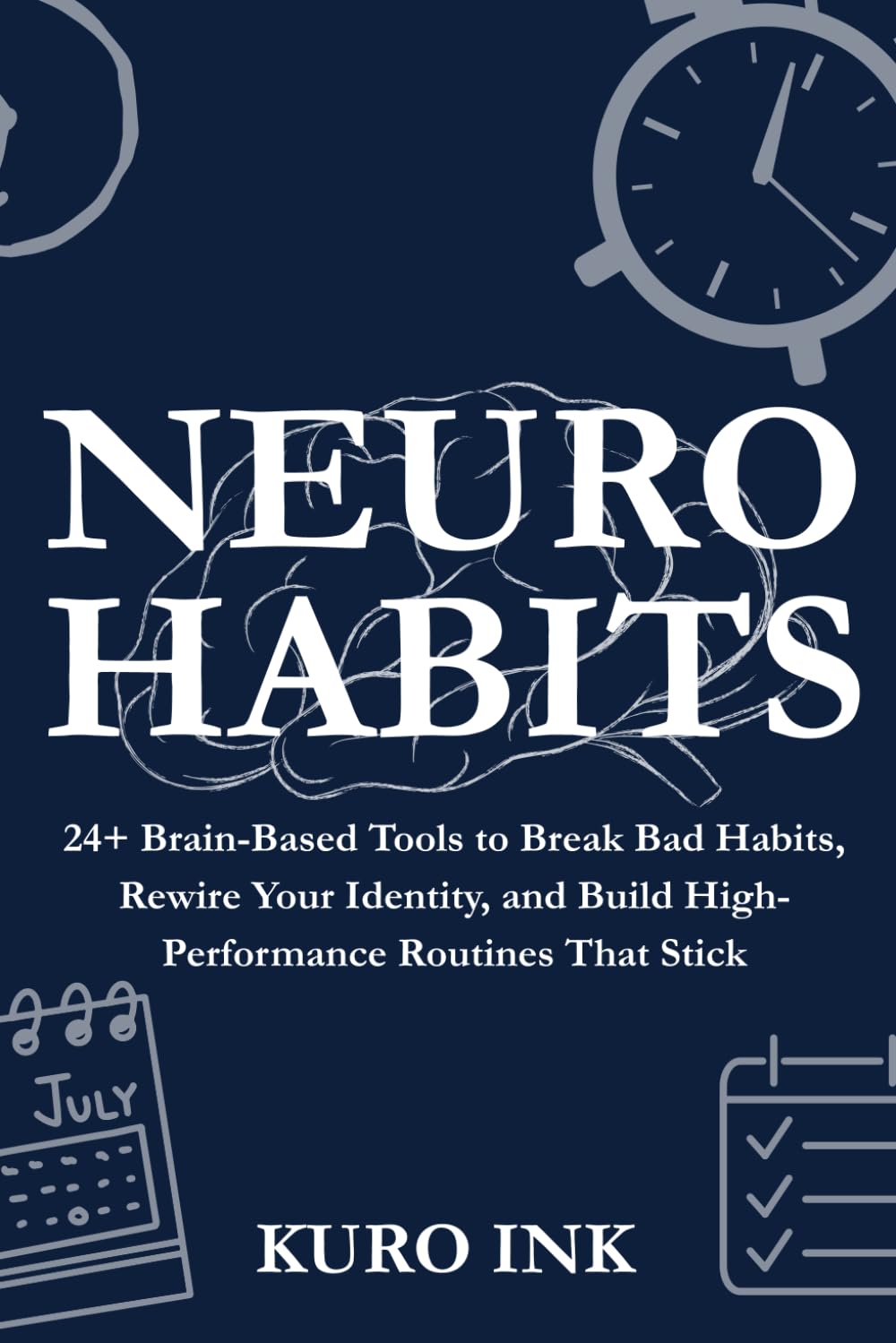 NEURO HABITS: 24+ Brain-Based Tools to Break Bad Habits, Rewire Your Identity, and Build High-Performance Routines That Stick (Neuro Influence Mastery Series)