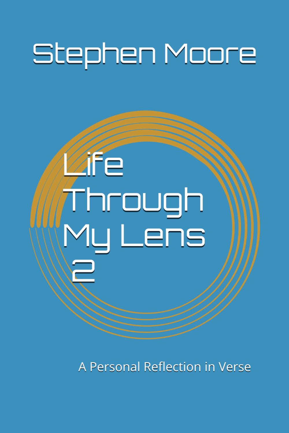 Life Through My Lens 2: A Personal Reflection in Verse