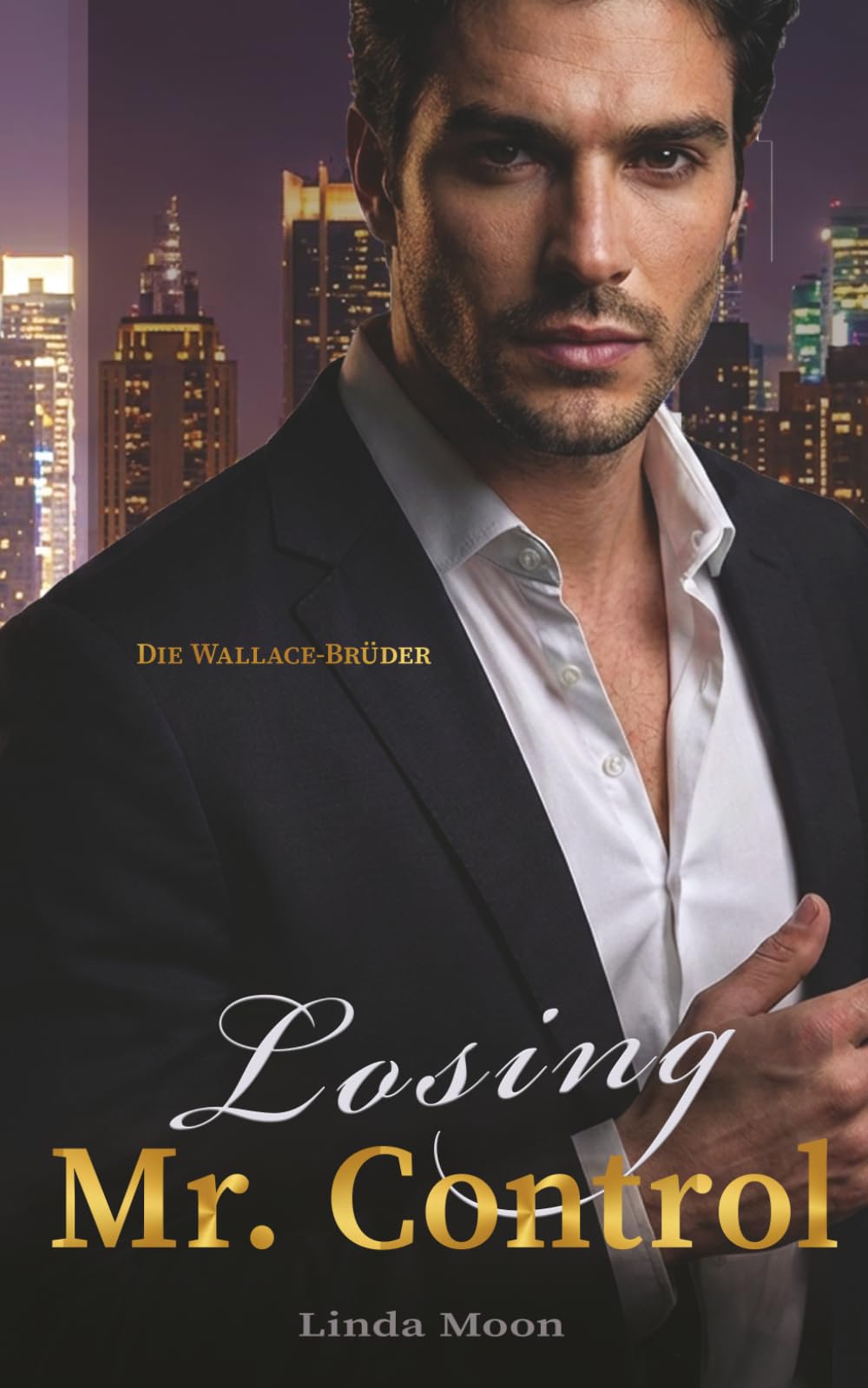 Losing Mr. Control: Die Obsession des Millionärs. Sie verbrachten eine Nacht zusammen... (Die Wallace-Brüder)