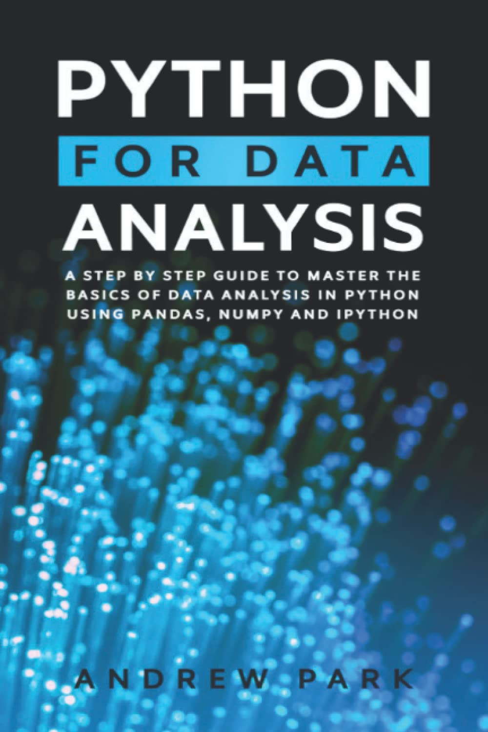 Python for Data Analysis: A Step-By-Step Guide to Master the Basics of ...