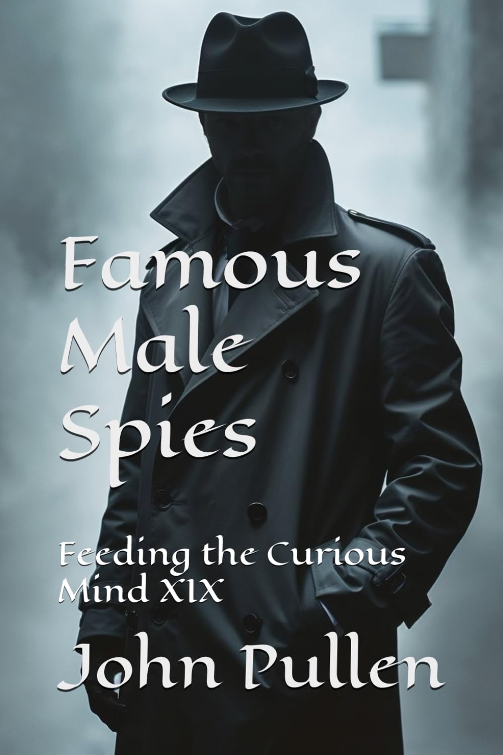 Famous Male Spies: Feeding the Curious Mind XIX