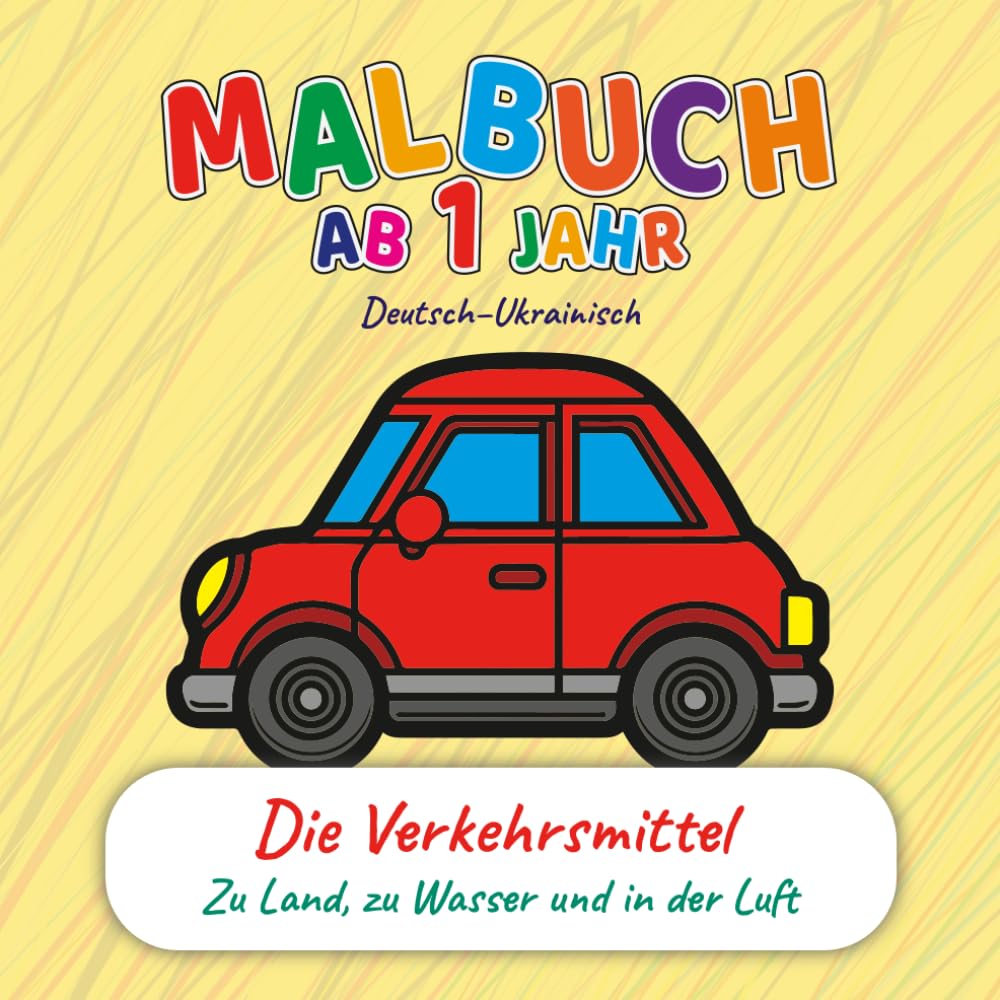 Malbuch für Kleinkinder ab 1 Jahr – Fahrzeuge auf Land, Wasser und in der Luft | Zweisprachig Deutsch–Ukrainisch | Frühes Lernen & Sprachentwicklung
