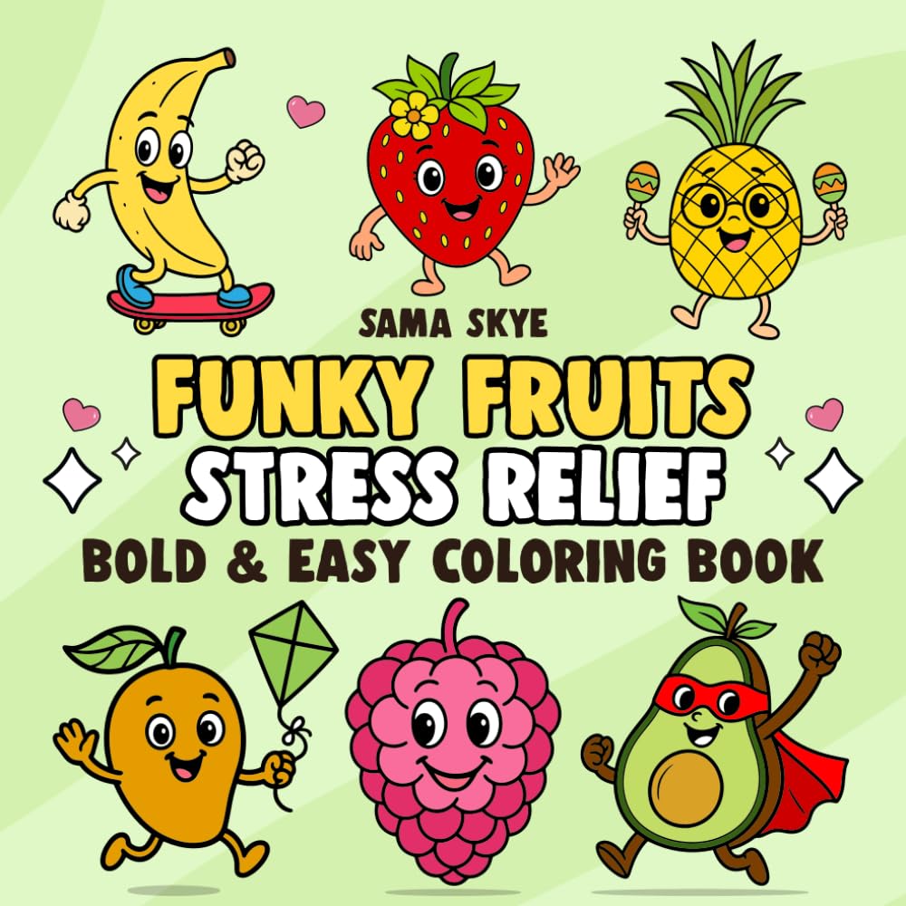 Funky Fruits: Stress Relief: Fun and Relaxing Fruit Coloring Pages for Stress Relief Bold Easy and Simple Designs for Kids Teens and Adults