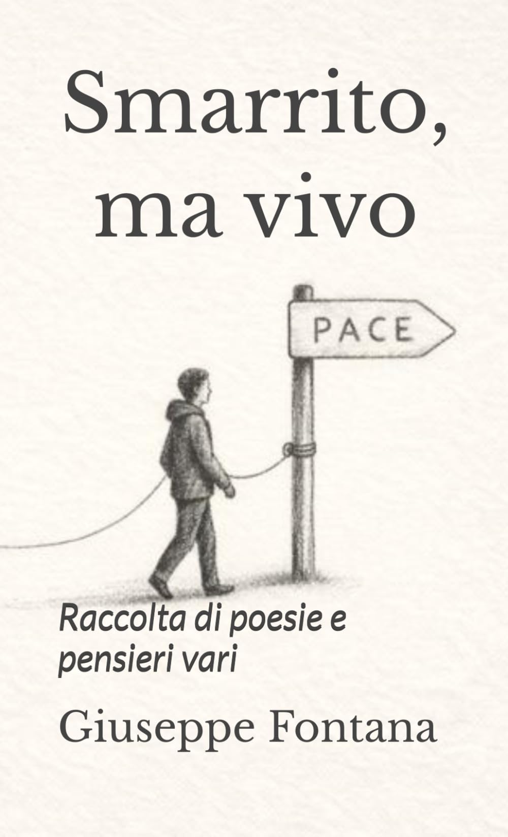 Smarrito, ma vivo: Raccolta di poesie e pensieri vari