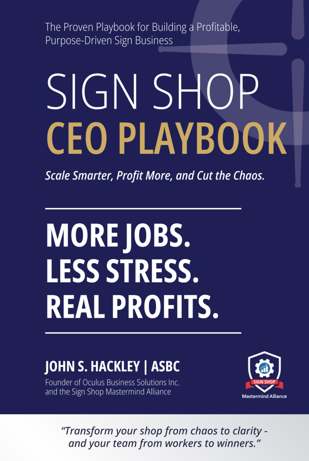 Sign Shop CEO Playbook: How to Eliminate Chaos, Improve Flow, and Build a World-Class Sign Shop Operation